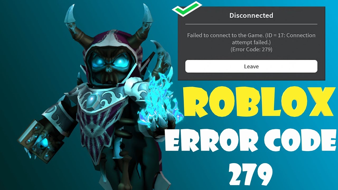 Failed to connect game id 17 roblox. Error code 279.