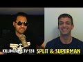 Split & Superman (KillingTime.tv 131)