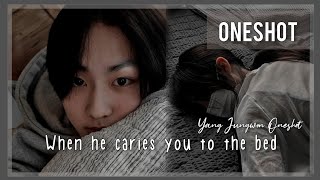 '' When he carries you to the bed ' || Oneshot || Yang Jungwon FF || En- ♕Oneshot♕