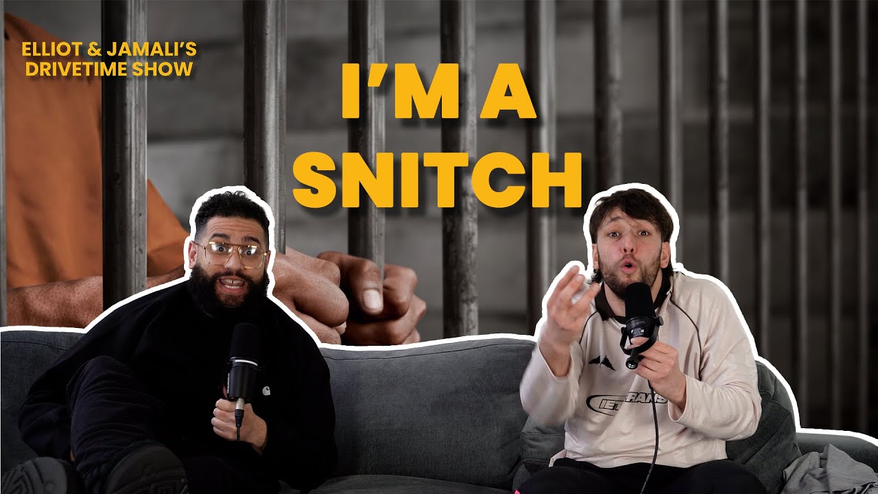 "I'm A Snitch" | Elliot and Jamali's Drivetime Show