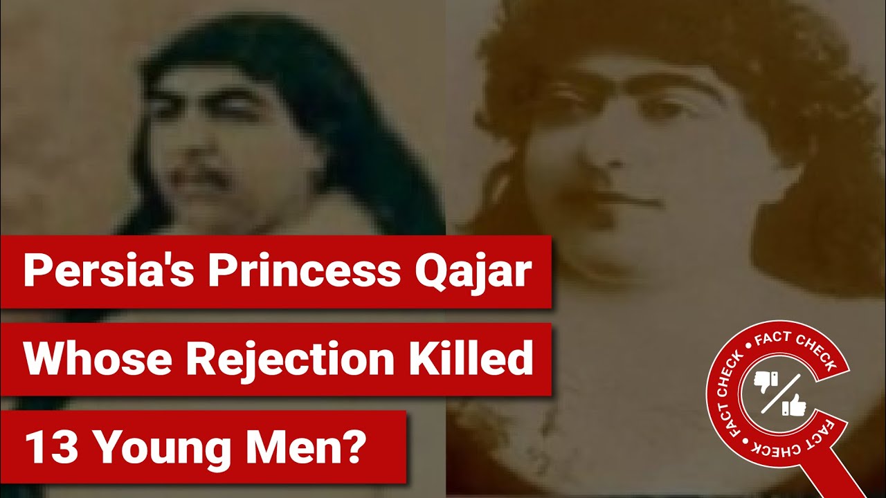 FACT CHECK: Persia's Princess Qajar Whose Rejection Killed 13 Young Men? - YouTube