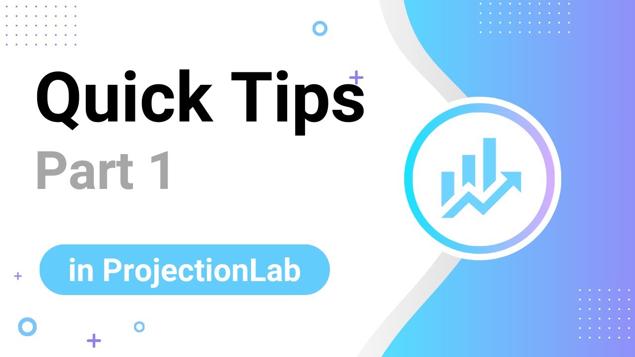 Quick Tips in ProjectionLab (Part I)