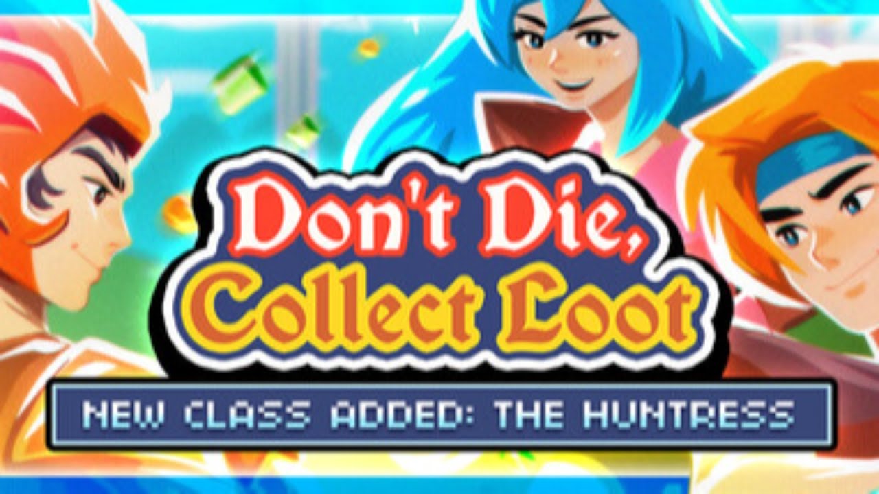 Don't Die, Collect Loot - Exactly What it Says on the Tin