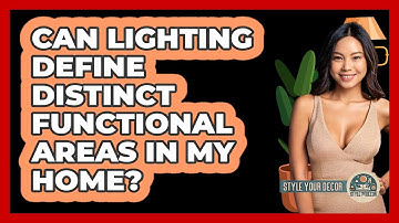 Can Lighting Define Distinct Functional Areas In My Home? - Style Your Decor