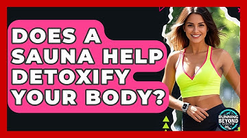 Does A Sauna Help Detoxify Your Body? - Running Beyond Limits
