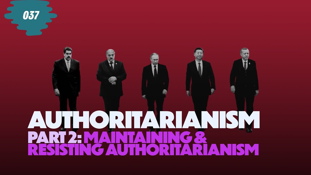 Anthropology of Authoritarianism - Part 2: Maintaining and Resisting Authoritarianism