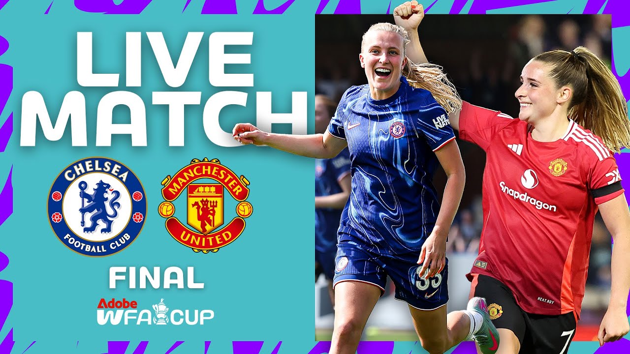 FULL MATCH | Chelsea v Manchester United | Final | Adobe Women's FA Cup 2024-25