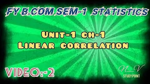 FY B.COM SEM-1 | STATISTICS | UNIT-1 CH-1 LINEAR CORRELATION | VIDEO NO-2 | N_V STUDY POINT