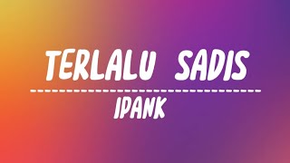 Terlalu Sadis - Ipank | Reggae Version (Lyrics)