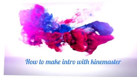 Free intro made with kinemaster (color splash)