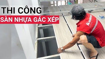 Hướng dẫn thi công sàn nhựa chịu lực làm sàn gác xép | Sàn gác lửng
