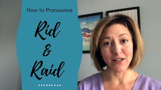 How to Pronounce RID & RAID - English Pronunciation Lesson