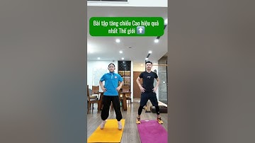 Bài tập tăng chiều Cao hiệu quả nhất thế giới!