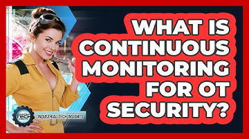 What Is Continuous Monitoring For OT Security?