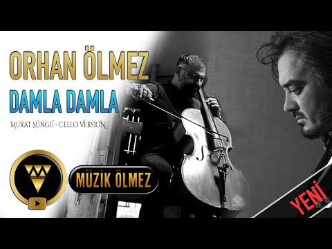 Orhan Ölmez - Damla Damla (Murat Süngü - Cello Version) - Ofiicial Audio Klip