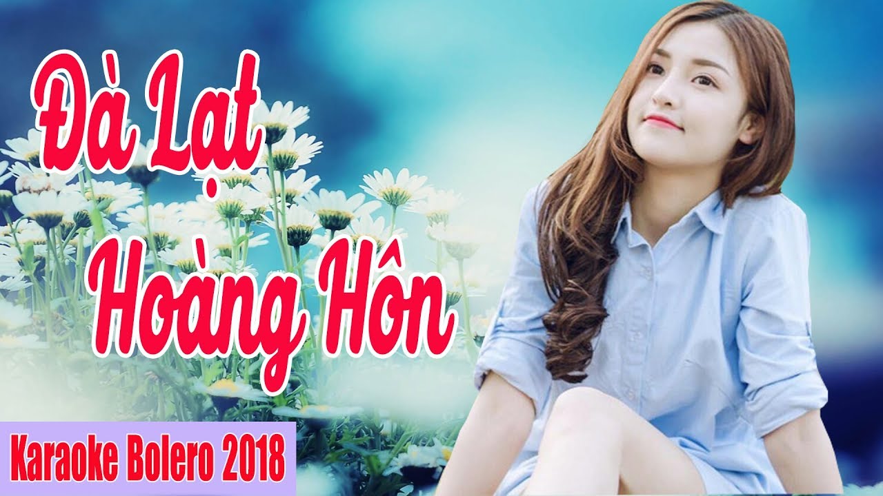 Karaoke Bolero 2018 Đà Lạt Hoàng Hôn Tình Khúc Bolero Ngọt Ngào Hay