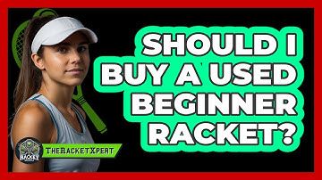 Should I Buy a Used Beginner Racket?
