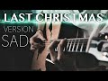 Last Christmas (alternative dramatic version)⎥Fingerstyle Acoustic Guitar Cover