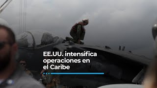 EE.UU. intensifica operaciones en el Caribe
