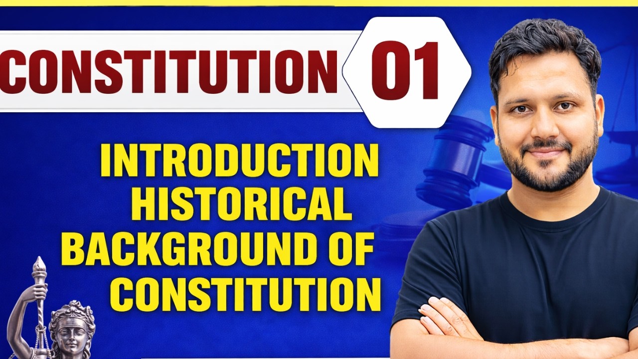 Constitution 01 | Introduction: Historical Background of The Constitution | CLAT, LLB & Judiciary