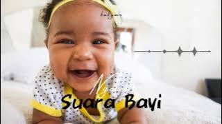 Suara Bayi : Bayi cerewet, ngoceh lucu