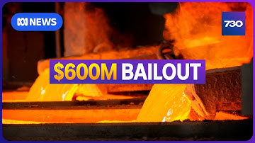 Mining giant gets $600m taxpayer funded bailout | 7.30