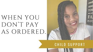 Child Support Orders - When you don’t pay