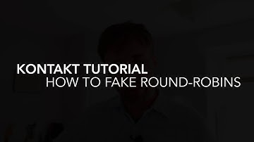 Kontakt Tutorial: How to Fake Round Robin Samples and More