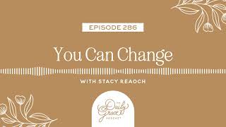 You Can Change by The Daily Grace Co. 236 views 7 days ago 30 minutes