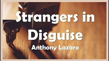 Strangers in Disguise-Anthony Lazaro♩♪♬