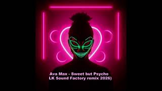 Ava Max   Sweet but Psycho LK Sound Factory remix 2026