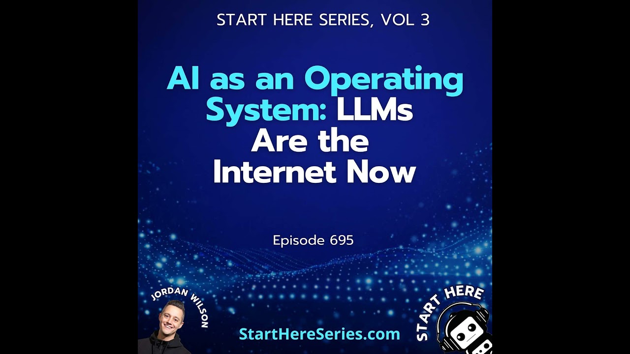 AI as an Operating System: LLMs Are the Internet Now (Start Here Series Vol 3)