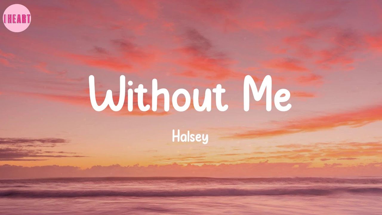 Without Me - Halsey (Lyrics)