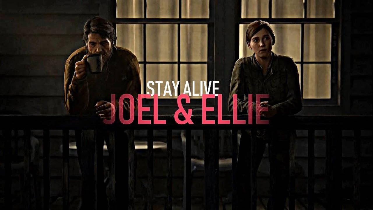 (TLoU) Joel & Ellie | Stay Alive