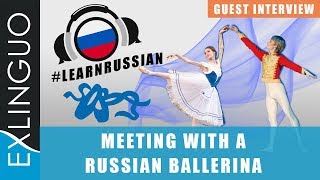 Meeting with a Russian ballerina / Встреча с русской балериной | Exlinguo