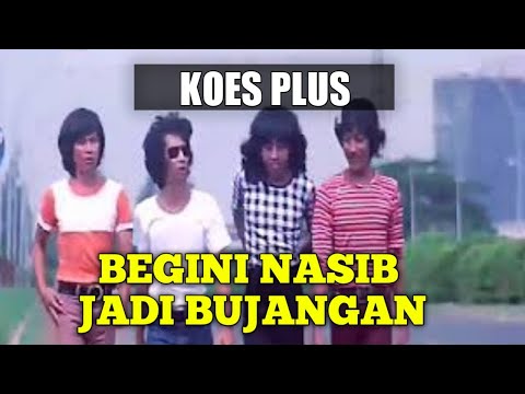 Hati Senang Walaupun Tak Punya Uang (Begini Nasib Jadi Bujangan) - KOES PLUS