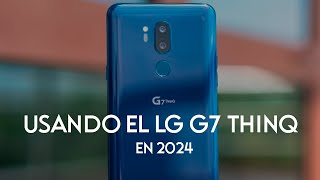 PROBÉ EL LG G7 THINQ EN 2024