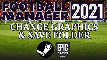 Football Manager 2021 - How to change save folder and graphics folder in fm21