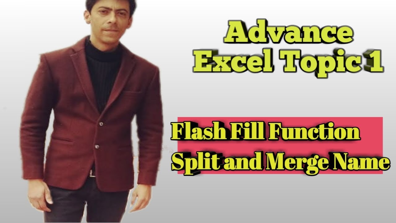 Advance excel 1 flash fill function in excel split and merge names