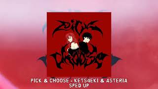 pick & choose - kets4eki & asteria [sped up]