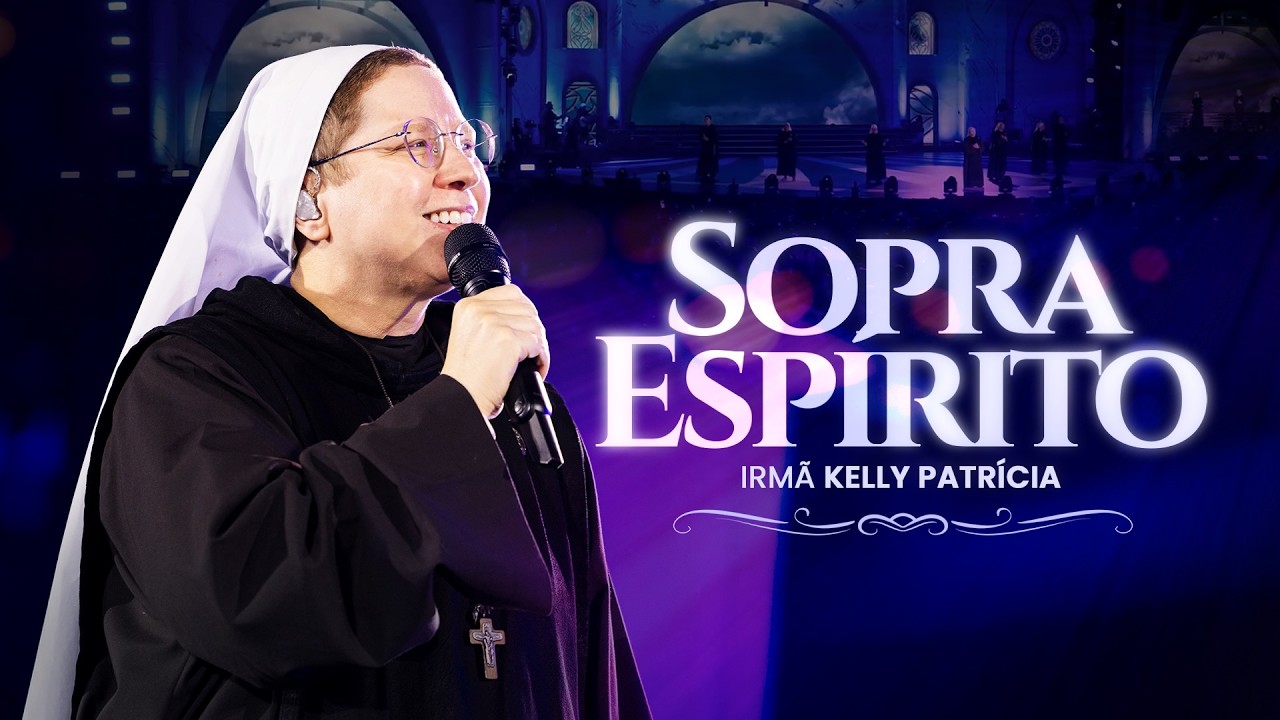 Sopra Espírito | Ir Kelly Patrícia e Exército de São Miguel - Instituto Hesed