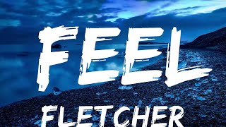 FLETCHER - Feel (Lyrics)