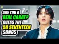 Name these 50 seventeen songs  only carats can perfect