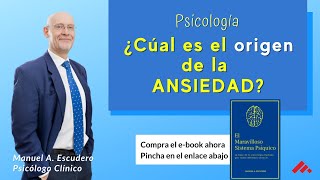 El ORIGEN de la ANSIEDAD (psicologia)  | Manuel A. Escudero | Video Ansiedad 2/4