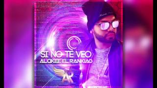 Alcikee El Rankiao - Si No Te Veo
