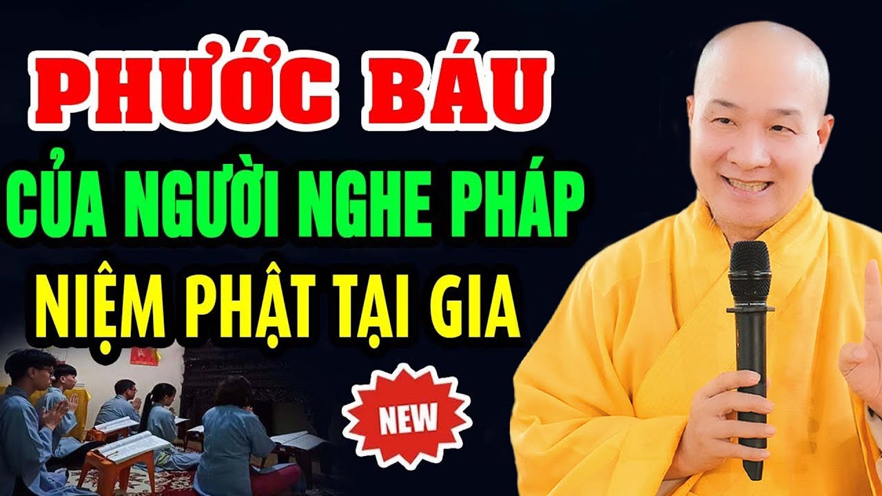 Phước Báu Của Người NGHE PHÁP, NIỆM PHẬT Tại Nhà - Thầy. Thích Trí Huệ