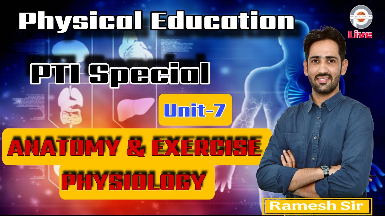 Physical Education || Unit 7  ANATOMY & EXERCISE PHYSIOLOGY || BY RAMESH SIR || PTI Exam Preparation
