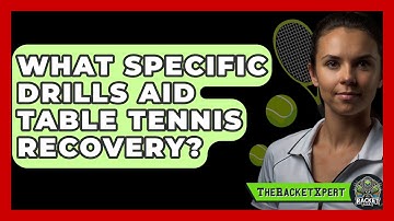 What Specific Drills Aid Table Tennis Recovery? - The Racket Xpert