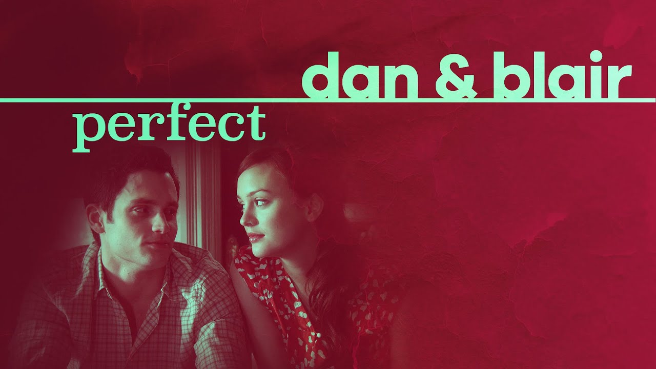 dan & blair · perfect