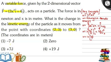 A variable force, given by the 2-dimensional vector \( \overrightar...